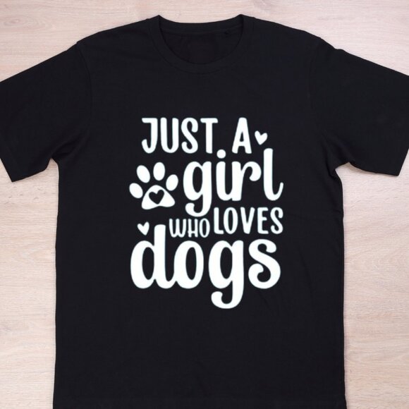 Unbranded Tops - Just A Girl Who Loves Dogs Shirt, Funny Dog T-Shirt, Pet Lover Tee